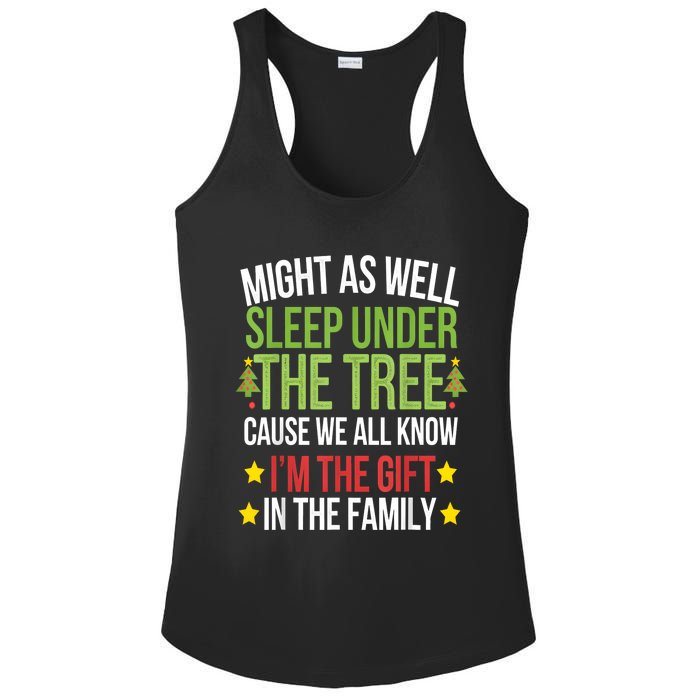 Might As Well Sleep Under The Tree Cause We All Know IM The Gift In The Family Ladies PosiCharge Competitor Racerback Tank