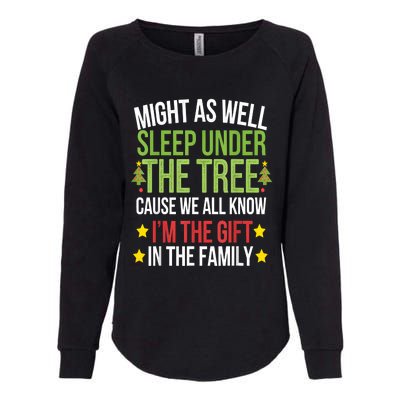 Might As Well Sleep Under The Tree Cause We All Know IM The Gift In The Family Womens California Wash Sweatshirt