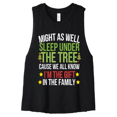 Might As Well Sleep Under The Tree Cause We All Know IM The Gift In The Family Women's Racerback Cropped Tank