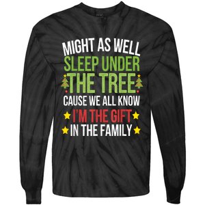 Might As Well Sleep Under The Tree Cause We All Know IM The Gift In The Family Tie-Dye Long Sleeve Shirt