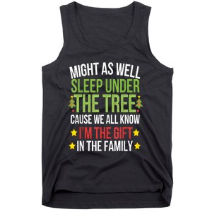 Might As Well Sleep Under The Tree Cause We All Know IM The Gift In The Family Tank Top