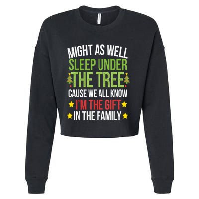 Might As Well Sleep Under The Tree Cause We All Know IM The Gift In The Family Cropped Pullover Crew