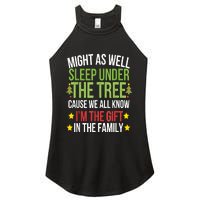 Might As Well Sleep Under The Tree Cause We All Know IM The Gift In The Family Women's Perfect Tri Rocker Tank