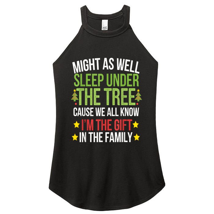 Might As Well Sleep Under The Tree Cause We All Know IM The Gift In The Family Women's Perfect Tri Rocker Tank