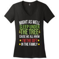 Might As Well Sleep Under The Tree Cause We All Know IM The Gift In The Family Women's V-Neck T-Shirt