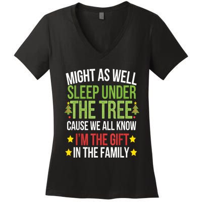 Might As Well Sleep Under The Tree Cause We All Know IM The Gift In The Family Women's V-Neck T-Shirt