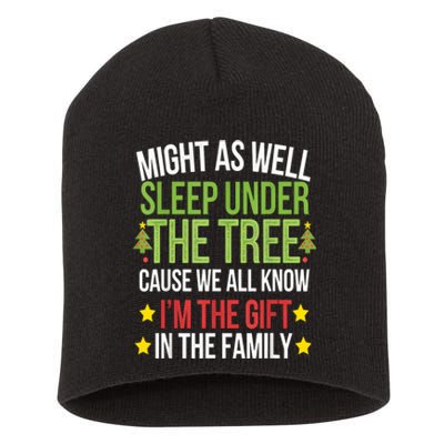 Might As Well Sleep Under The Tree Cause We All Know IM The Gift In The Family Short Acrylic Beanie