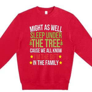 Might As Well Sleep Under The Tree Cause We All Know IM The Gift In The Family Premium Crewneck Sweatshirt