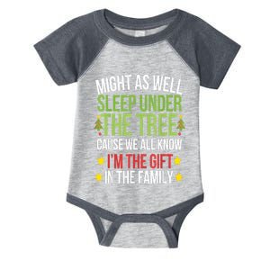 Might As Well Sleep Under The Tree Cause We All Know IM The Gift In The Family Infant Baby Jersey Bodysuit