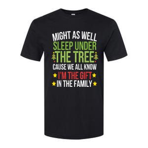 Might As Well Sleep Under The Tree Cause We All Know IM The Gift In The Family Softstyle CVC T-Shirt