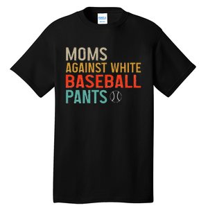 Moms Against White Baseball Pants Baseball Tall T-Shirt