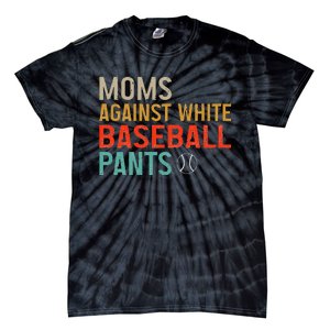 Moms Against White Baseball Pants Baseball Tie-Dye T-Shirt