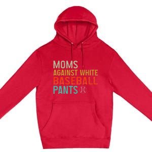 Moms Against White Baseball Pants Baseball Premium Pullover Hoodie