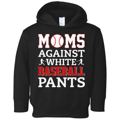 Moms Against White Baseball Pants Baseball season Toddler Hoodie