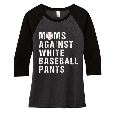 Moms Against White Baseball Pants Funny Baseball Mom Women's Tri-Blend 3/4-Sleeve Raglan Shirt