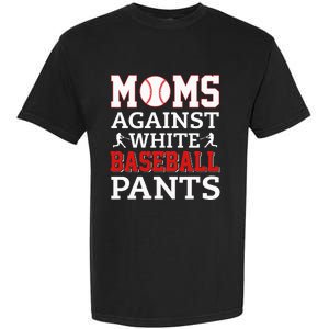 Moms Against White Baseball Pants Funny BaseBall Mom Garment-Dyed Heavyweight T-Shirt