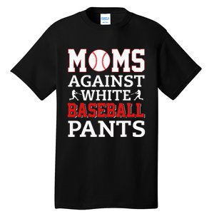 Moms Against White Baseball Pants Funny BaseBall Mom Tall T-Shirt