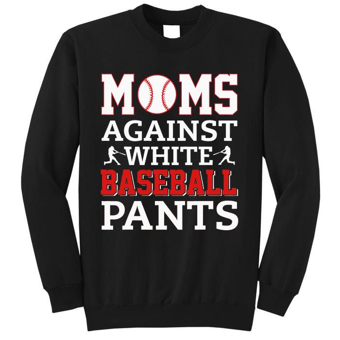 Moms Against White Baseball Pants Funny BaseBall Mom Tall Sweatshirt