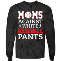 Moms Against White Baseball Pants Funny BaseBall Mom Tie-Dye Long Sleeve Shirt