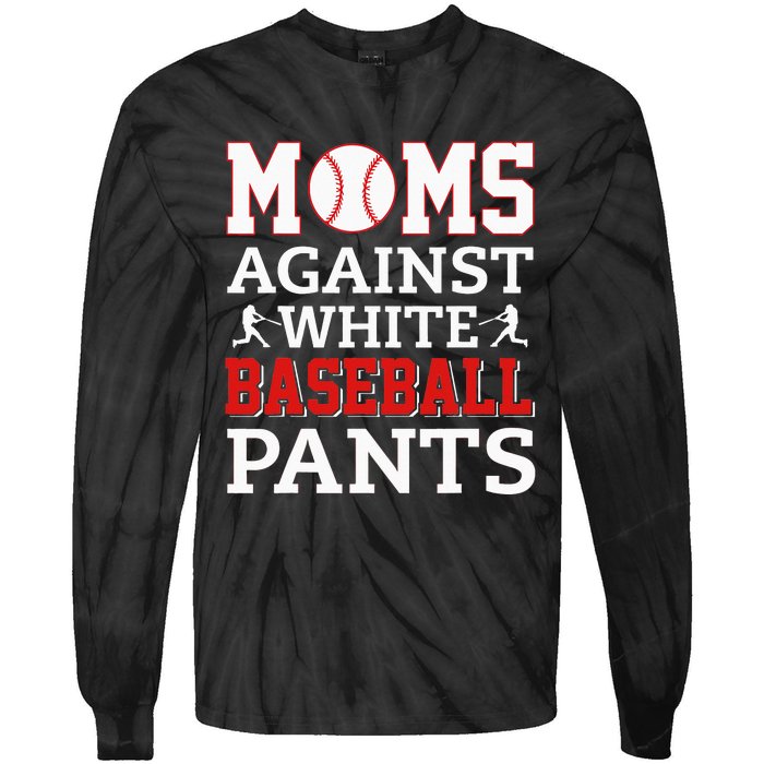 Moms Against White Baseball Pants Funny BaseBall Mom Tie-Dye Long Sleeve Shirt