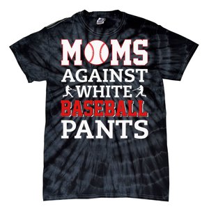 Moms Against White Baseball Pants Funny BaseBall Mom Tie-Dye T-Shirt