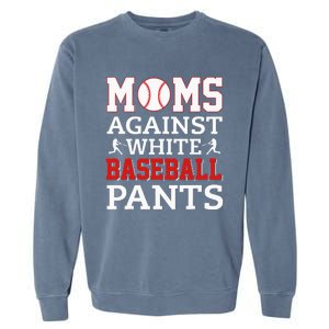 Moms Against White Baseball Pants Funny BaseBall Mom Garment-Dyed Sweatshirt