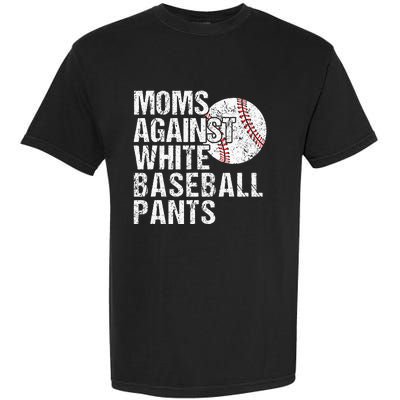 Moms Against White Baseball Pants Funny Baseball Mom Garment-Dyed Heavyweight T-Shirt