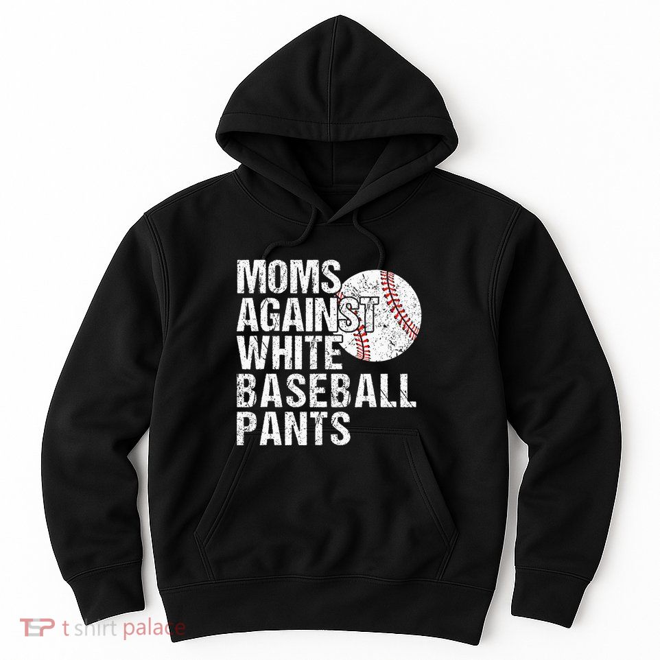 Moms Against White Baseball Pants Funny Baseball Mom Hoodie