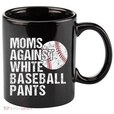 Moms Against White Baseball Pants Funny Baseball Mom 11oz C Handle Ceramic Mug