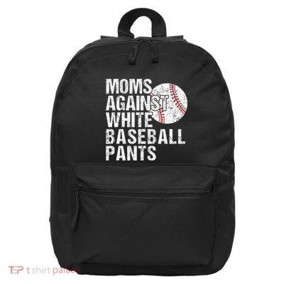 Moms Against White Baseball Pants Funny Baseball Mom 16 in Basic Backpack