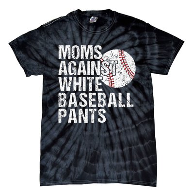 Moms Against White Baseball Pants Funny Baseball Mom Tie-Dye T-Shirt