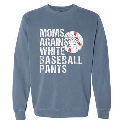 Moms Against White Baseball Pants Funny Baseball Mom Garment-Dyed Sweatshirt