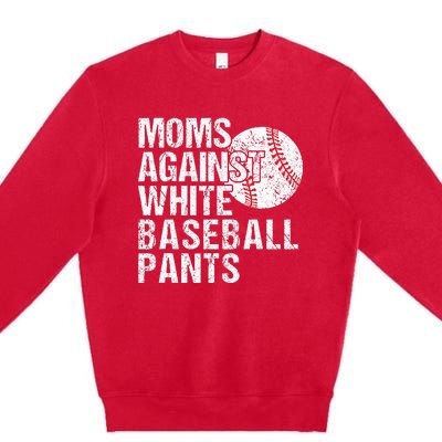 Moms Against White Baseball Pants Funny Baseball Mom Premium Crewneck Sweatshirt