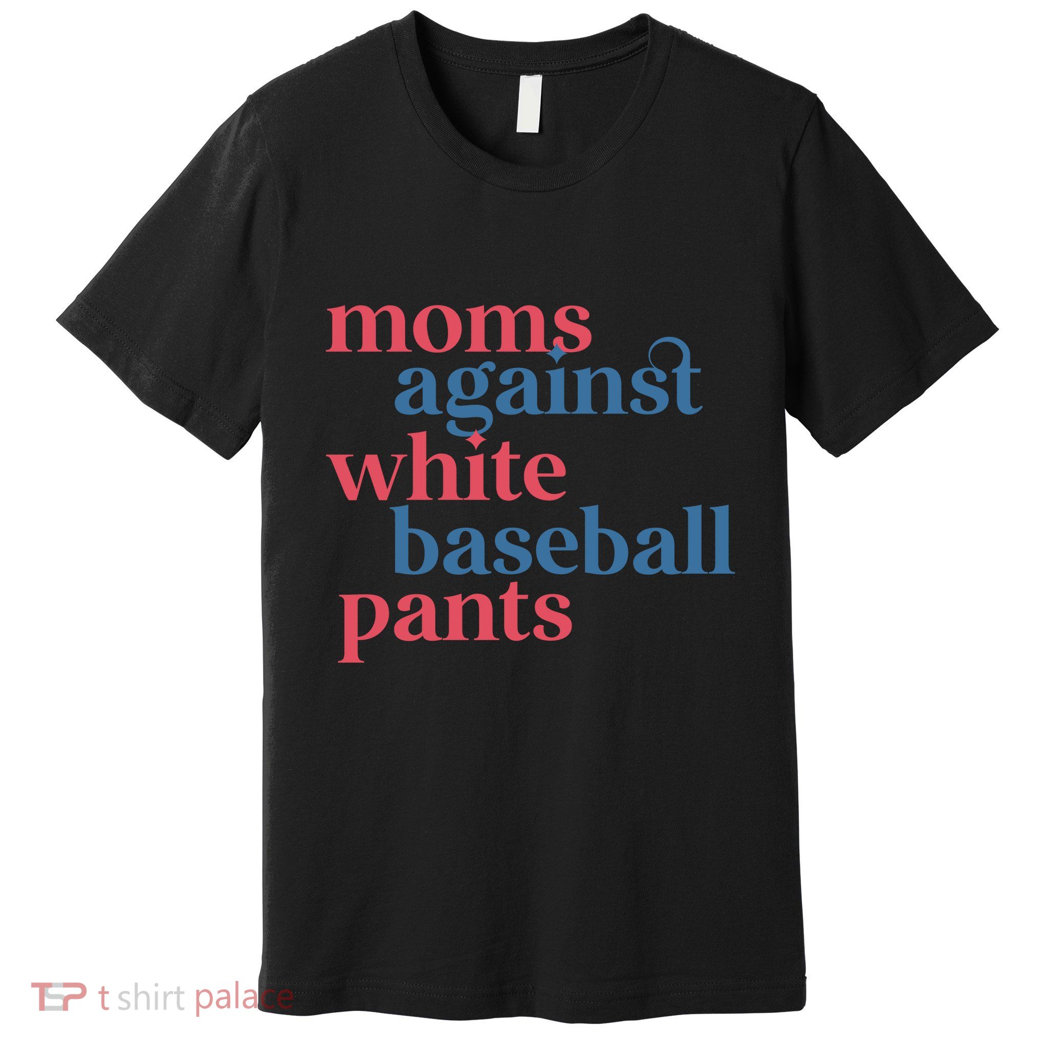 Moms Against White Baseball Pants Premium T-Shirt