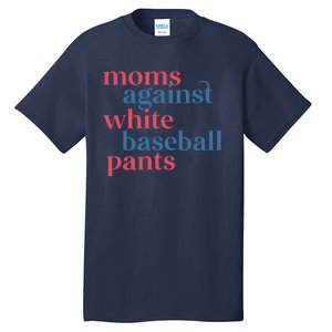 Moms Against White Baseball Pants Tall T-Shirt