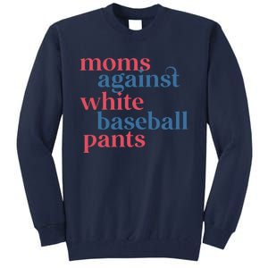 Moms Against White Baseball Pants Tall Sweatshirt