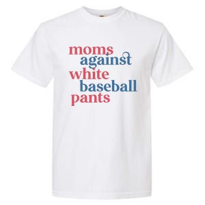 Moms Against White Baseball Pants Garment-Dyed Heavyweight T-Shirt