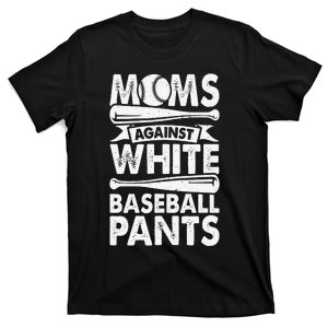 Moms Against White Baseball Pants Baseball Mom Funny T-Shirt