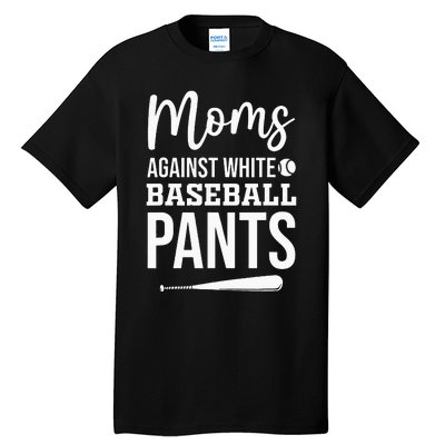 Moms Against White Baseball Pants Funny Baseball Mom Tall T-Shirt