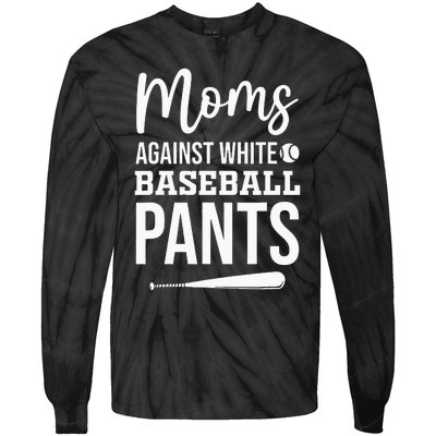 Moms Against White Baseball Pants Funny Baseball Mom Tie-Dye Long Sleeve Shirt