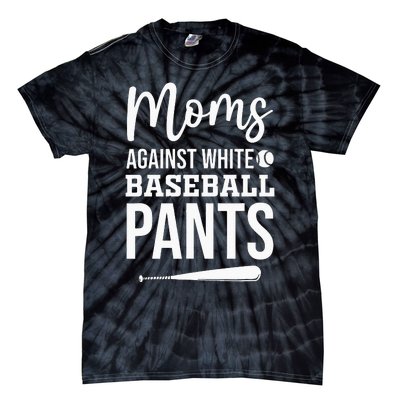 Moms Against White Baseball Pants Funny Baseball Mom Tie-Dye T-Shirt