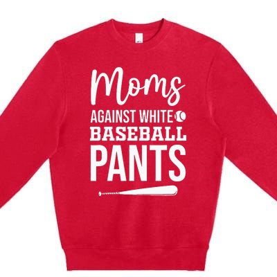 Moms Against White Baseball Pants Funny Baseball Mom Premium Crewneck Sweatshirt