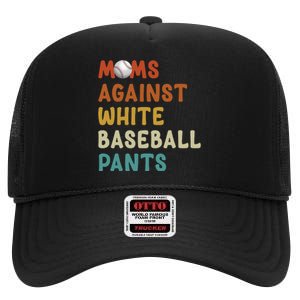 Moms Against White Baseball Pants Funny Baseball Mom High Crown Mesh Back Trucker Hat