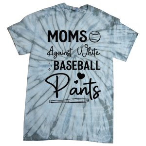 Moms Against White Baseball Pants Funny Baseball Season Mom Tie-Dye T-Shirt