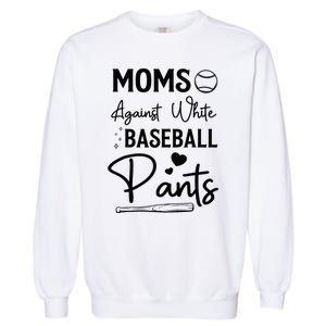 Moms Against White Baseball Pants Funny Baseball Season Mom Garment-Dyed Sweatshirt