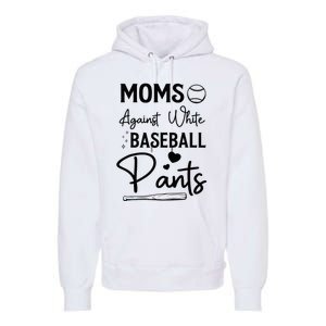 Moms Against White Baseball Pants Funny Baseball Season Mom Premium Hoodie