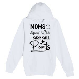 Moms Against White Baseball Pants Funny Baseball Season Mom Premium Pullover Hoodie