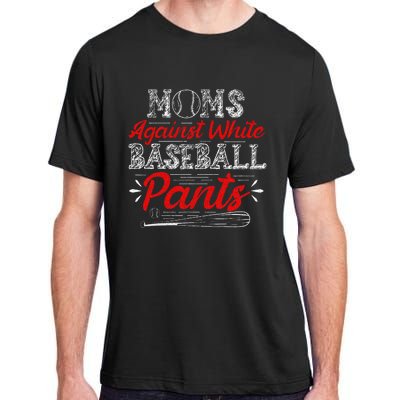 Moms Against White Baseball Pants Funny Baseball Mom Adult ChromaSoft Performance T-Shirt