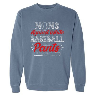 Moms Against White Baseball Pants Funny Baseball Mom Garment-Dyed Sweatshirt