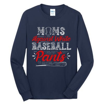 Moms Against White Baseball Pants Funny Baseball Mom Tall Long Sleeve T-Shirt